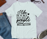 I Like Books More T-shirt